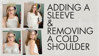 How to add sleeves and get rid of a cold shoulder!