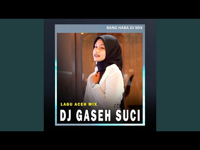 DJ Gaseh Suci (Remix Aceh) class=