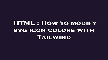 HTML : How to modify svg icon colors with Tailwind