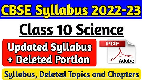 CBSE Class 10 Science Syllabus Session 2022-23, Deleted Portion of Class 10 Science Board Exam 2023