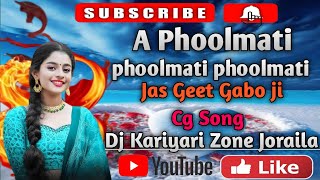 A Phoolmati Phoolmati Jas Geet Gabo ji Cg Jasgeet Dj Kariyari Zone Joraila Private Edition