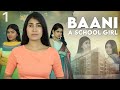 BAANI - A Teenager School Girl | S1 | Ep-1 | Emotional Family Story | Anaysa
