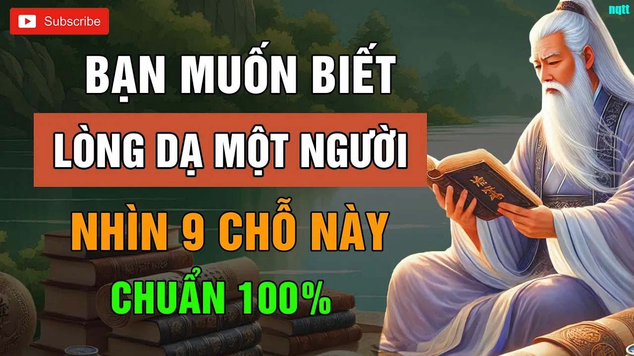 Cổ Nhân Tiết Lộ -Muốn Biết Rõ Lòng Dạ 1 Người CỨ NHÌN VÀO 9 Chỗ Này _ Triết Lý Sống_ Lời Dạy Cổ Nhân