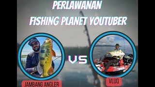 JAMBANG VS VLUQ ?!! (FISHING PLANET)