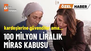 Özel Haber - 9 Kardeş, 100 Milyon Liralık Miras, Film Gibi Hikaye - Atv Ana Haber 29 Nisan 2026