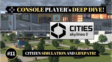 Cities Skylines 2 | Console Player Deep Dive | CITIZEN SIMULATION and LIFEPATH Dev Diary
