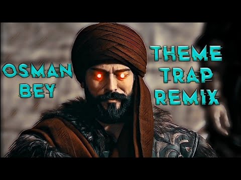 Osman Bey Theme Trap Remix |Kurulus Osman Theme