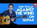 How to Play Against the Wind on Guitar Bob Seger Acoustic Guitar Lesson