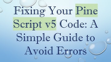 Fixing Your Pine Script v5 Code: A Simple Guide to Avoid Errors