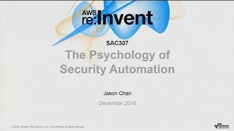 AWS re:Invent 2016: The Psychology of Security Automation (SAC307)