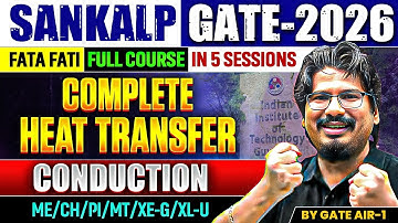 🏆 By GATE AIR-1 | Heat Transfer – Conduction in One Shot | Complete Heat Transfer | #sankalpgate2026