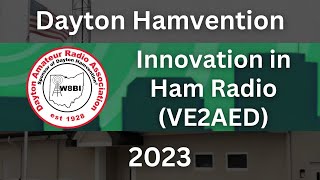 Innovation in Ham Radio (VE2AED)  - Hamvention 2023