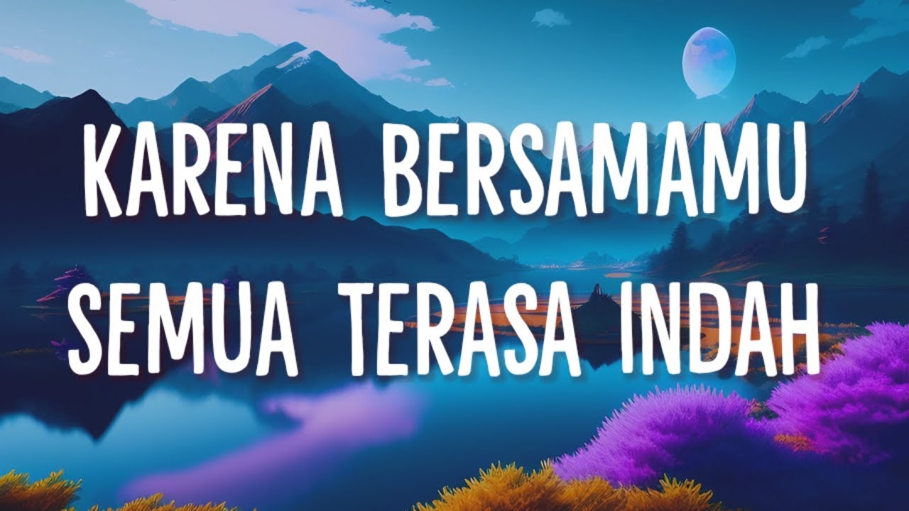 Karena Bersamamu Semua Terasa Indah (Lirik Lagu) Penjaga Hati - Nadhif