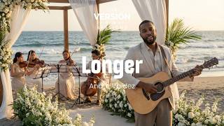 The Version Sessions  Longer   Wedding Rendition  Cover By Andre Valdez