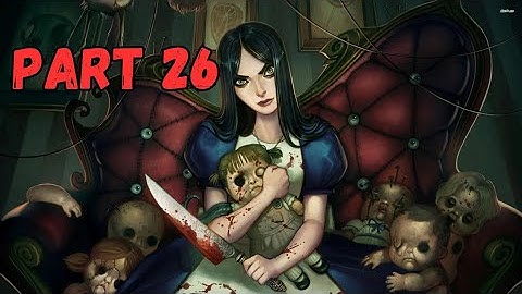 Alice Madness Returns Part 26 | Get Me Out of Here!!! - No Commentary