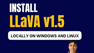 Install LLaVA v1.5 13B on Windows and Linux Locally
