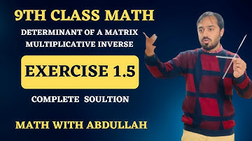 9th Class Math Exercise 1.5 Complete Solution | Determinant | Multiplicative Inverse of a Matrix