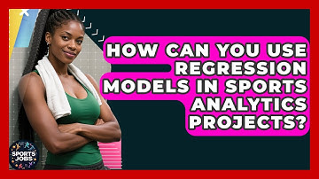 How Can You Use Regression Models In Sports Analytics Projects? - Sports Jobs