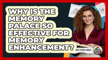 Why Is The Memory Palace So Effective For Memory Enhancement? - Ultimate Study Hacks