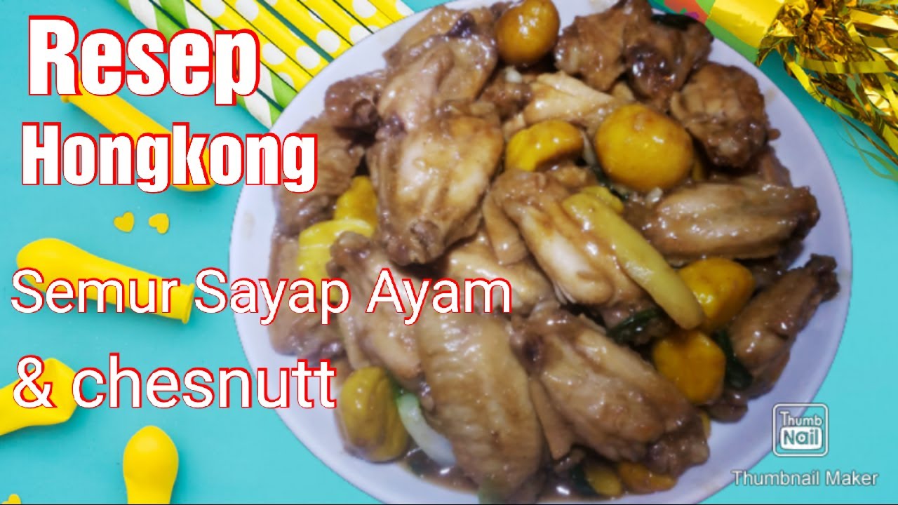 Semur Sayap Ayam Resep Semur Sayap Ayam Dan Chesnutt Masakan Hongkong Mudah Dan Praktis Youtube