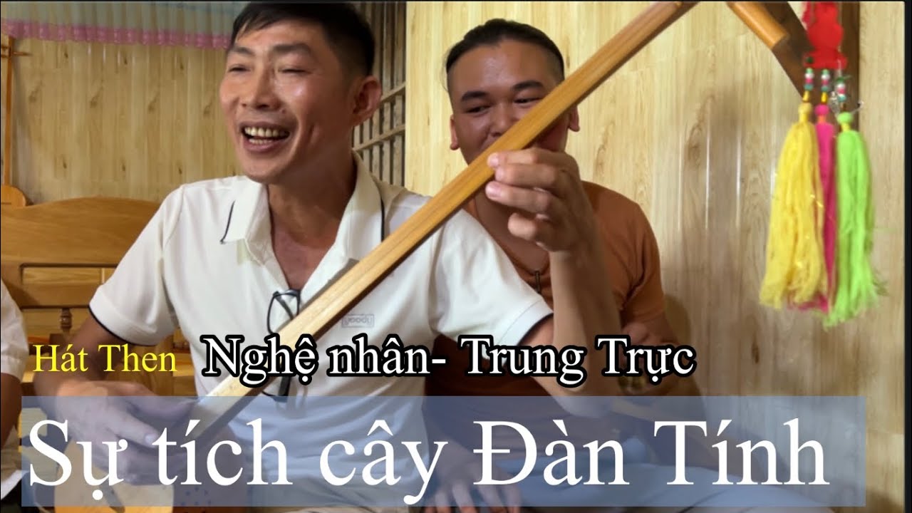 Hát Then đỉnh cao- Sự tích cây đàn tính - NN Trung Trực