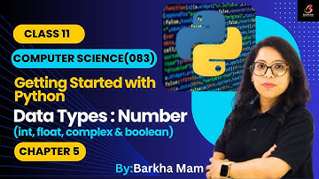 CBSE Computer Science 083:Data Type| Number: int, float, bool, complex| Chapter 5| Python| Class 11