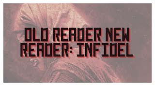 Old Reader New Reader: Infidel