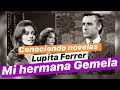 Conociendo novelas-Lupita Ferrer-Mi hermana gemela