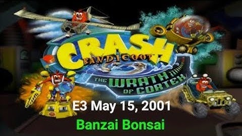Crash Bandicoot The Wrath Of Cortex (E3 Prototype May 15, 2001) Banzai Bonsai
