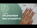 Jak przyklejać tipsy || tipsy z przylepki.pl