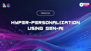 Hyper-Personalization using Generative AI | | TO THE NEW On-Demand Webinar