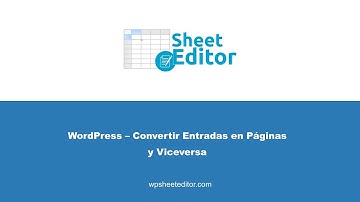 WordPress – Convertir Entradas en Páginas y Viceversa