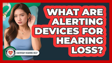 What Are Alerting Devices For Hearing Loss?