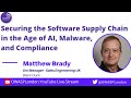 Securing The Software Supply Chain In The Age Of AI Malware And Compliance Matthew Brady Securing The Software Supply Chain In The Age Of AI Malware And Compliance Matthew Brady