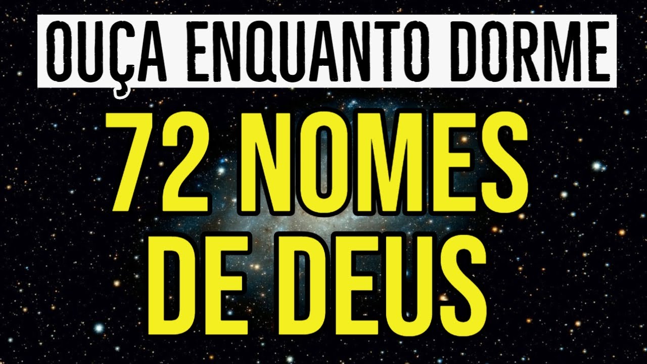 OUÇA OS 72 NOMES DE DEUS ENQUANTO DORME YouTube OUÇA OS 72 NOMES DE DEUS ENQUANTO DORME YouTube