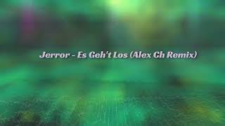 Jerror - Es Geht Los Alex Ch Remix