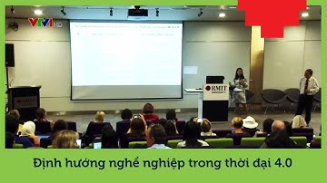 Định hướng nghề nghiệp trong thời đại 4.0 | RMIT Vietnam trên VTV1
