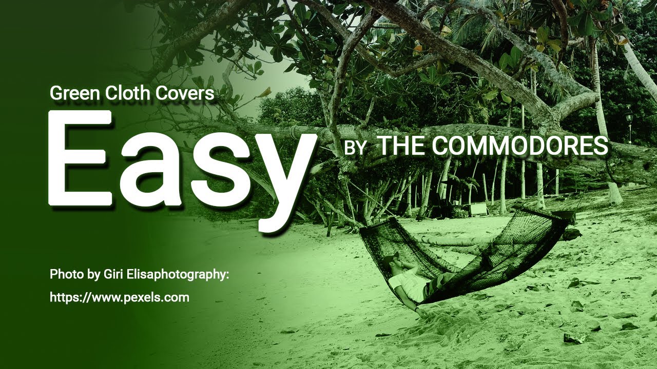 Green Cloth Covers = Easy as popularized by the Commodores YouTube
