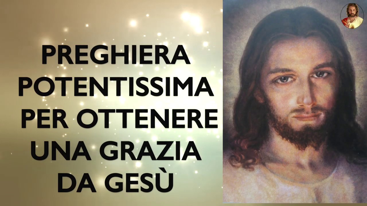 Preghiera Potentissima Per Ottenere Una Grazia Da Gesu Youtube