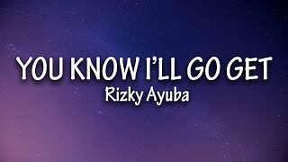 You Know I&#39;ll Go Get - Rizky Ayuba (Lyrics) Tiktok Song