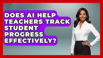 Does AI Help Teachers Track Student Progress Effectively? - Safe AI for The Classroom