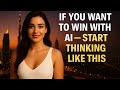 If You Want to Win with AI — Start Thinking Like This