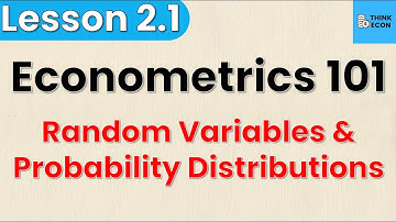Probability Distributions and Random Variables | Econometrics 101: Lesson 2.1 | Think Econ