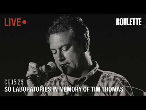 Sō Laboratories in Memory of Tim Thomas // Live at Roulette