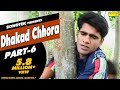 HD Dhakad Chhora Part 6 || धाकड़ छोरा || Uttar Kumar, Suman Negi || Hindi Full Movies