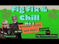 Fig Fix &amp; Chill No 1