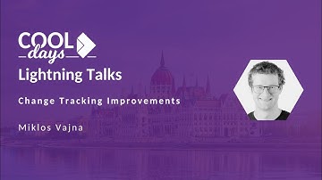 Change Tracking Improvements - Miklos Vajna