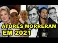 Atores Brasileiros e Atrizes que morreram no ano 2021