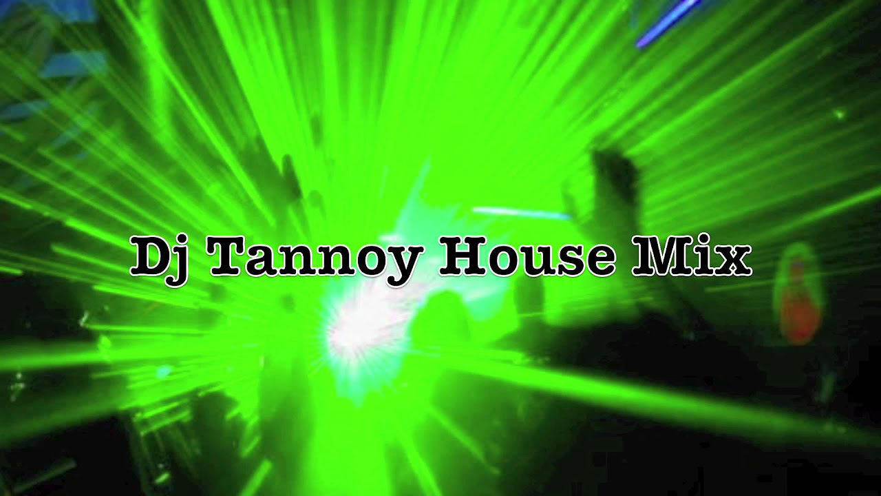 Dj Tannoy House Mix