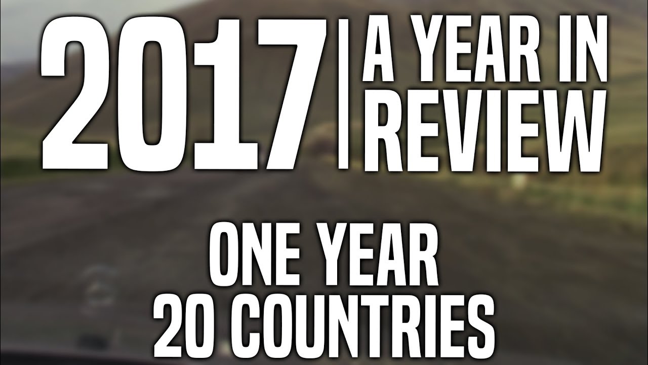 2017 - My Year In Review - Travels In 20 Countries - YouTube